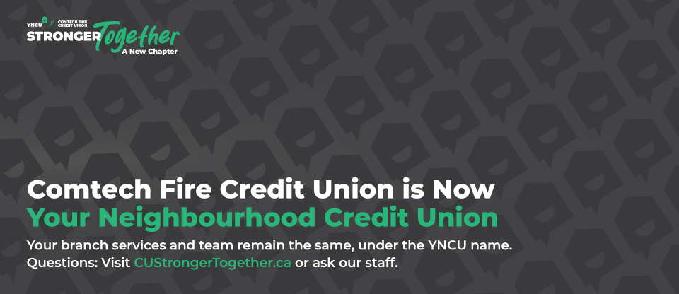 YNCU + Comtech Fire Credit Union. Stronger together. A new chapter. Together, we're building a credit union that offers even more for our members.